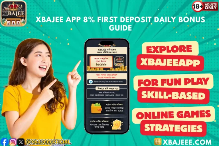 Xbajee App 8% First Deposit Daily Bonus | A Complete Guide for New Users