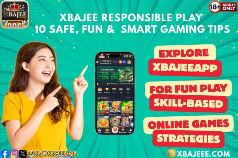 Xbajee Responsible Play | The Safe and Enjoyable Gaming