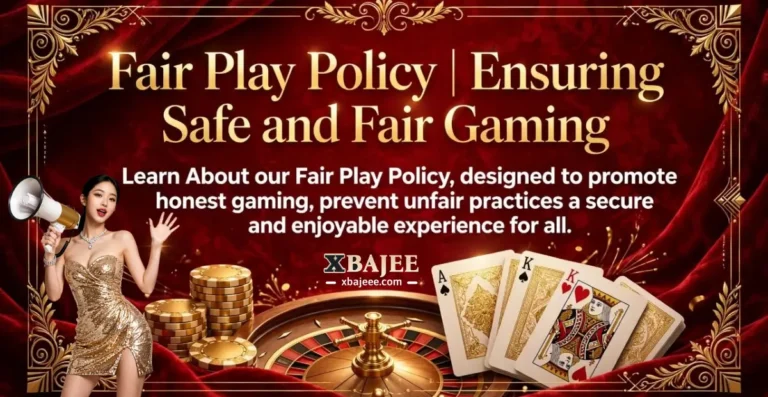 XBajee Fair Play Policy